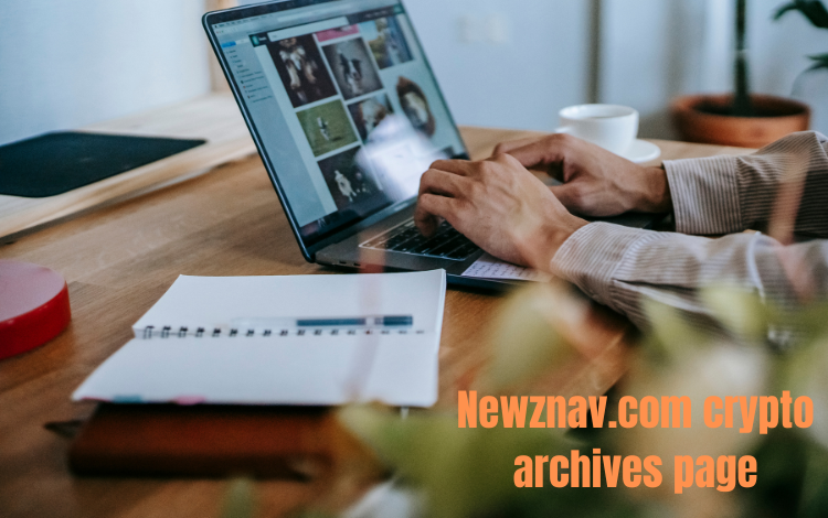 Exploring the Newznav.com Crypto Archives Page: Your Ultimate Resource