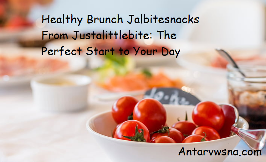 Healthy Brunch Jalbitesnacks From Justalittlebite: The Perfect Start to Your Day