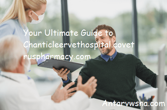 Your Ultimate Guide to Chanticleervethospital.covetruspharmacy.com