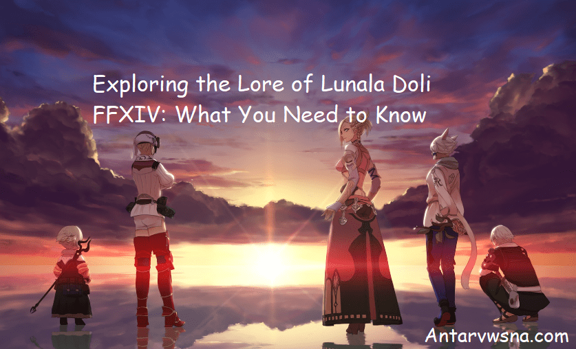 Exploring the Lore of Lunala Doli FFXIV: What You Need to Know