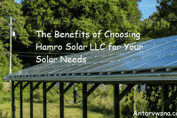 The Benefits of Choosing Hamro Solar LLC for Your Solar Needs