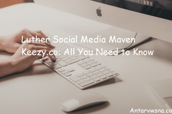 Luther Social Media Maven Keezy.co: All You Need to Know