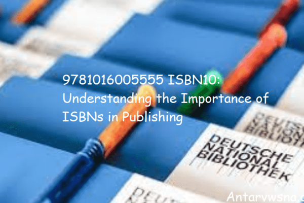 9781016005555 ISBN10: Understanding the Importance of ISBNs in Publishing