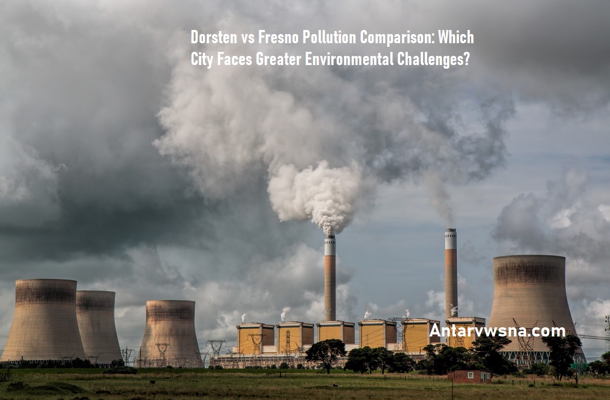 Dorsten vs Fresno Pollution Comparison: Which City Faces Greater Environmental Challenges?